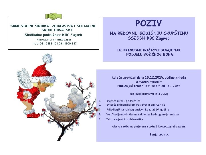 POZIV SAMOSTALNI SINDIKAT ZDRAVSTVA I SOCIJALNE SKRBI HRVATSKE Sindikalna podružnica KBC Zagreb NA REDOVNU