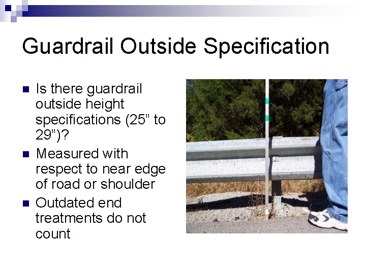 Guardrail Outside Specification n Is there guardrail outside height specifications (25” to 29”)? Measured