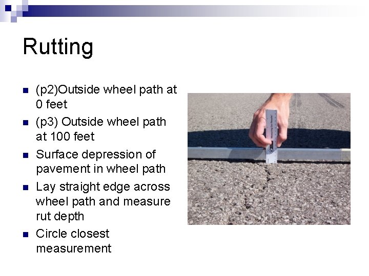 Rutting n n n (p 2)Outside wheel path at 0 feet (p 3) Outside