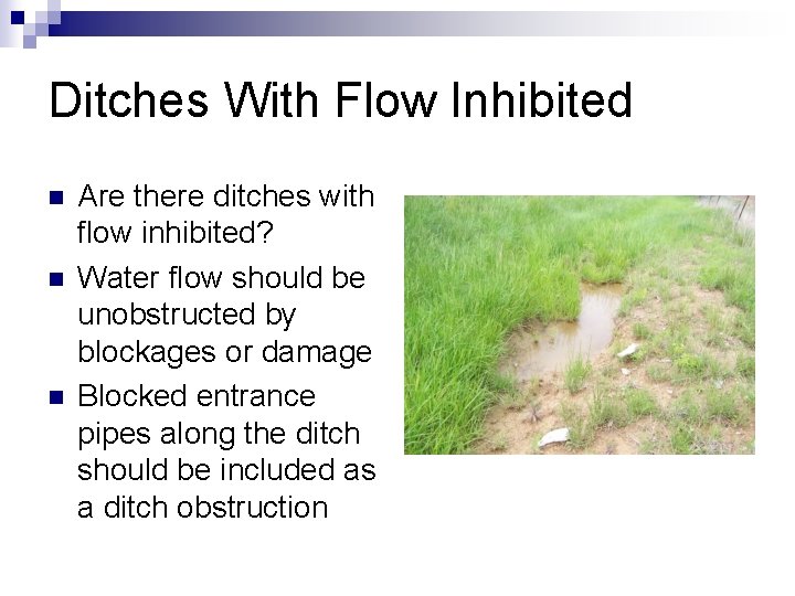 Ditches With Flow Inhibited n n n Are there ditches with flow inhibited? Water