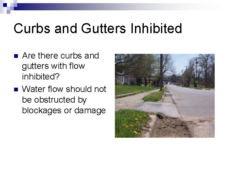 Curbs and Gutters Inhibited n n Are there curbs and gutters with flow inhibited?