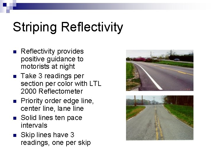 Striping Reflectivity n n n Reflectivity provides positive guidance to motorists at night Take