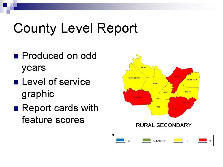 County Level Report Produced on odd years n Level of service graphic n Report