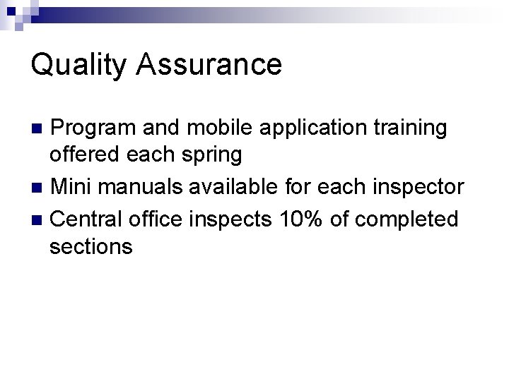 Quality Assurance Program and mobile application training offered each spring n Mini manuals available