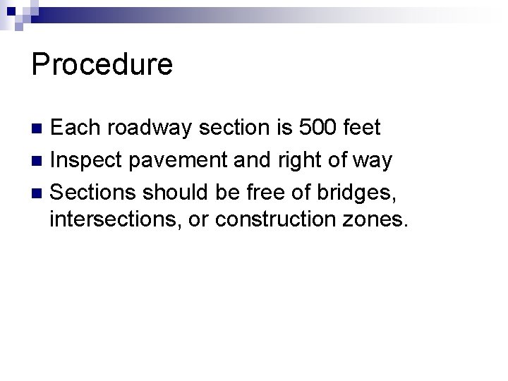 Procedure Each roadway section is 500 feet n Inspect pavement and right of way