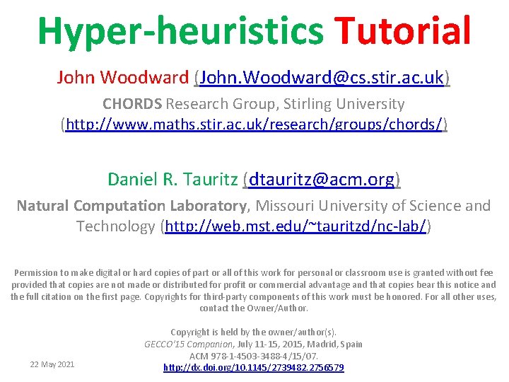 Hyper-heuristics Tutorial John Woodward (John. Woodward@cs. stir. ac. uk) CHORDS Research Group, Stirling University Hyper-heuristics Tutorial John Woodward (John. Woodward@cs. stir. ac. uk) CHORDS Research Group, Stirling University