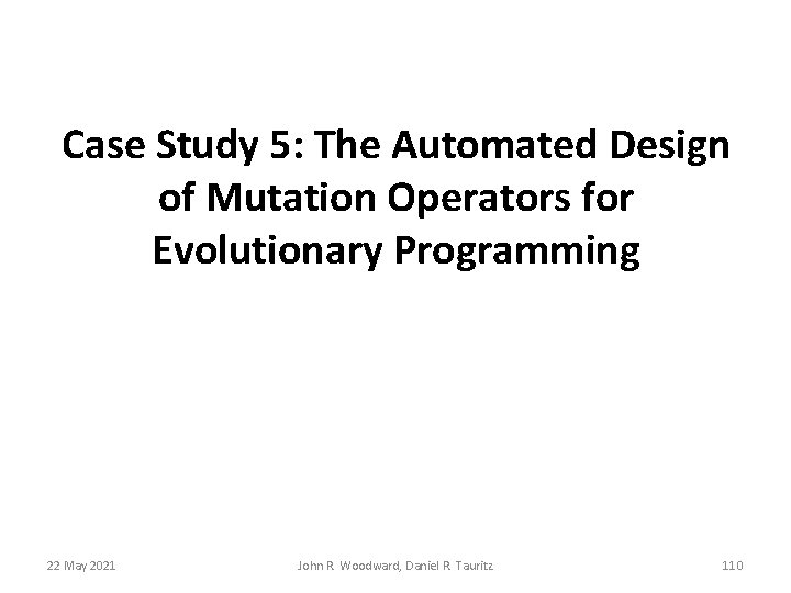 Case Study 5: The Automated Design of Mutation Operators for Evolutionary Programming 22 May Case Study 5: The Automated Design of Mutation Operators for Evolutionary Programming 22 May