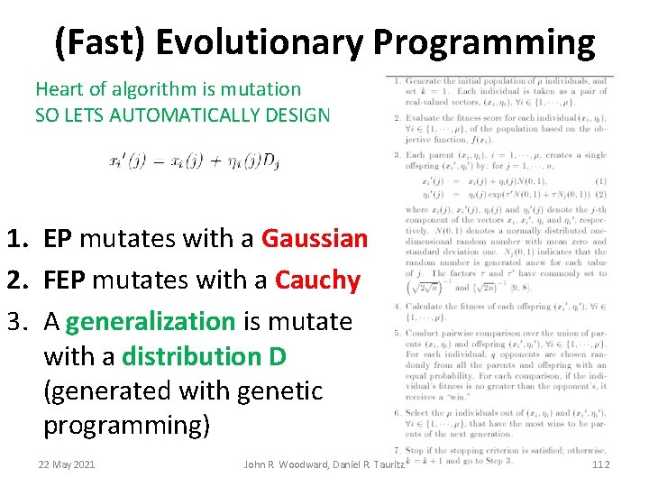 (Fast) Evolutionary Programming Heart of algorithm is mutation SO LETS AUTOMATICALLY DESIGN 1. EP (Fast) Evolutionary Programming Heart of algorithm is mutation SO LETS AUTOMATICALLY DESIGN 1. EP