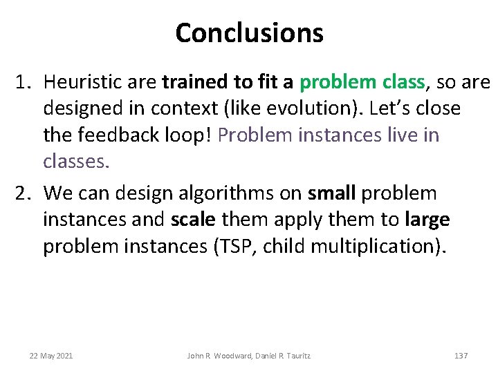 Conclusions 1. Heuristic are trained to fit a problem class, so are designed in Conclusions 1. Heuristic are trained to fit a problem class, so are designed in