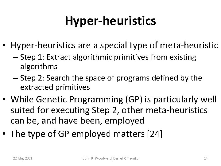 Hyper-heuristics • Hyper-heuristics are a special type of meta-heuristic – Step 1: Extract algorithmic Hyper-heuristics • Hyper-heuristics are a special type of meta-heuristic – Step 1: Extract algorithmic