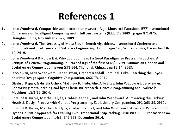 References 1 1. 2. 3. 4. 5. 6. 7. John Woodward. Computable and Incomputable References 1 1. 2. 3. 4. 5. 6. 7. John Woodward. Computable and Incomputable