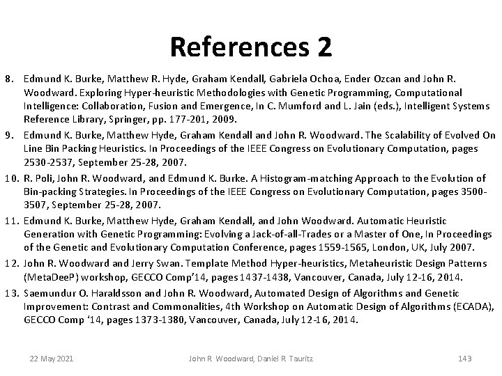 References 2 8. Edmund K. Burke, Matthew R. Hyde, Graham Kendall, Gabriela Ochoa, Ender References 2 8. Edmund K. Burke, Matthew R. Hyde, Graham Kendall, Gabriela Ochoa, Ender