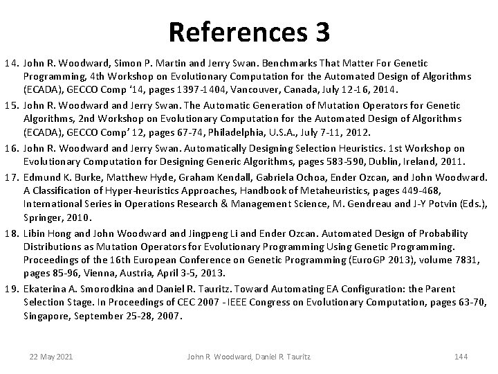 References 3 14. John R. Woodward, Simon P. Martin and Jerry Swan. Benchmarks That References 3 14. John R. Woodward, Simon P. Martin and Jerry Swan. Benchmarks That