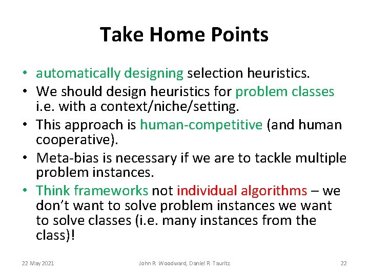 Take Home Points • automatically designing selection heuristics. • We should design heuristics for Take Home Points • automatically designing selection heuristics. • We should design heuristics for