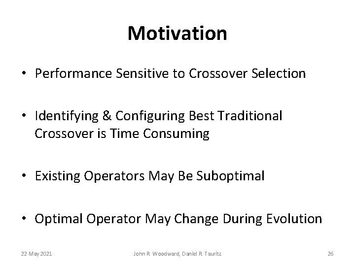 Motivation • Performance Sensitive to Crossover Selection • Identifying & Configuring Best Traditional Crossover Motivation • Performance Sensitive to Crossover Selection • Identifying & Configuring Best Traditional Crossover