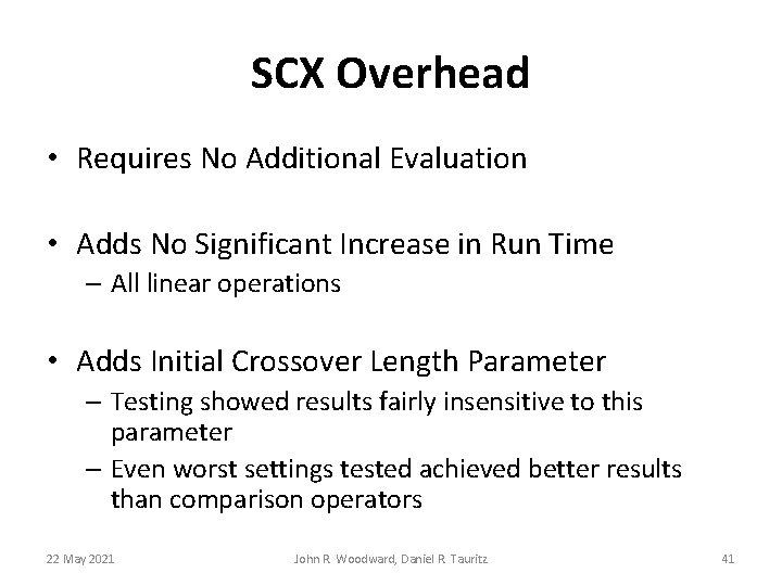 SCX Overhead • Requires No Additional Evaluation • Adds No Significant Increase in Run SCX Overhead • Requires No Additional Evaluation • Adds No Significant Increase in Run