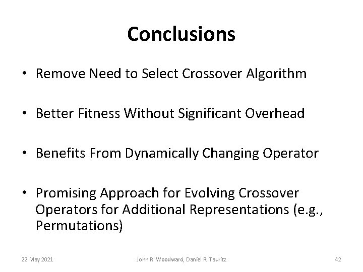 Conclusions • Remove Need to Select Crossover Algorithm • Better Fitness Without Significant Overhead Conclusions • Remove Need to Select Crossover Algorithm • Better Fitness Without Significant Overhead