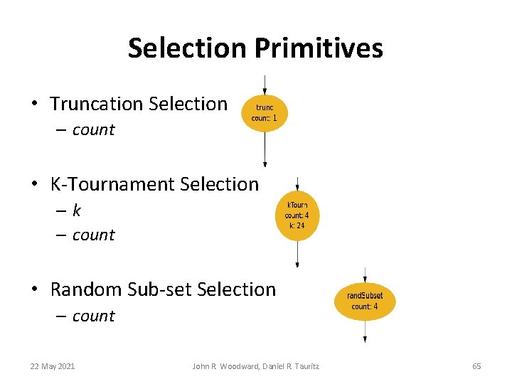Selection Primitives • Truncation Selection – count • K-Tournament Selection –k – count • Selection Primitives • Truncation Selection – count • K-Tournament Selection –k – count •