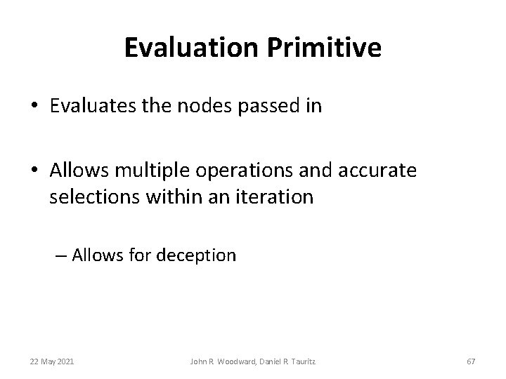 Evaluation Primitive • Evaluates the nodes passed in • Allows multiple operations and accurate Evaluation Primitive • Evaluates the nodes passed in • Allows multiple operations and accurate