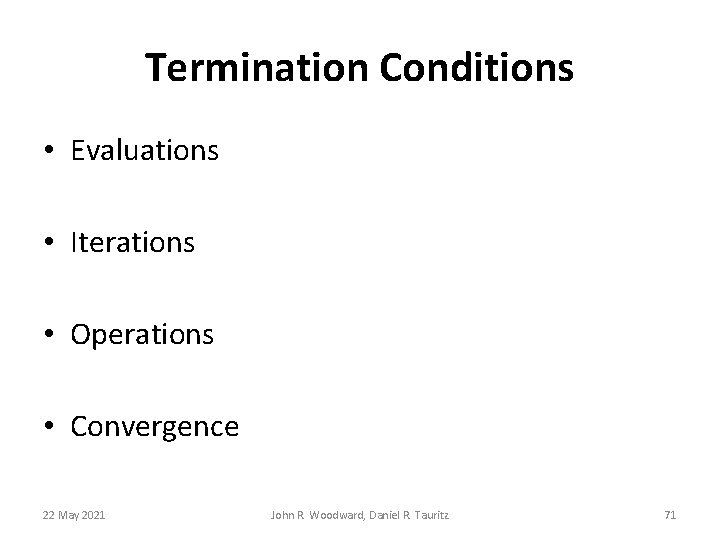 Termination Conditions • Evaluations • Iterations • Operations • Convergence 22 May 2021 John Termination Conditions • Evaluations • Iterations • Operations • Convergence 22 May 2021 John
