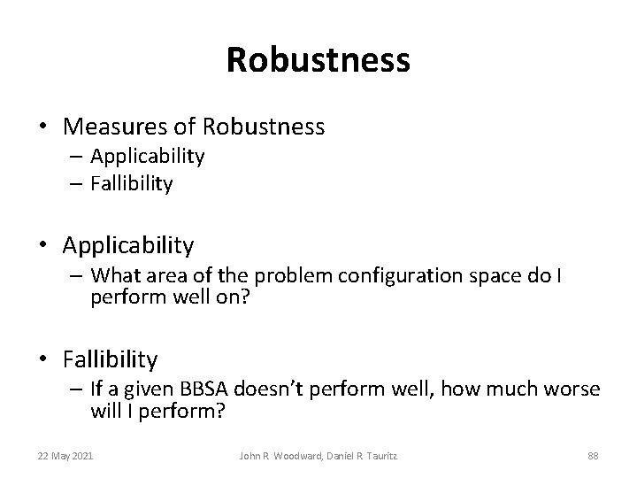 Robustness • Measures of Robustness – Applicability – Fallibility • Applicability – What area Robustness • Measures of Robustness – Applicability – Fallibility • Applicability – What area