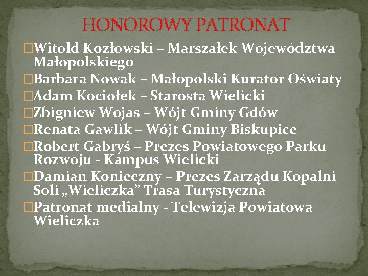 HONOROWY PATRONAT �Witold Kozłowski – Marszałek Województwa Małopolskiego �Barbara Nowak – Małopolski Kurator Oświaty