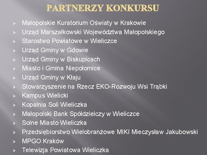 PARTNERZY KONKURSU Ø Ø Ø Ø Małopolskie Kuratorium Oświaty w Krakowie Urząd Marszałkowski Województwa