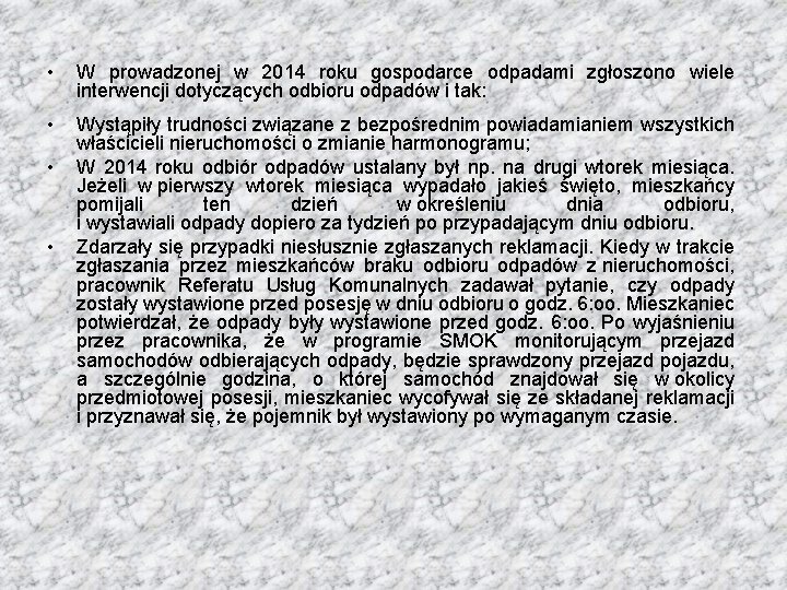  • W prowadzonej w 2014 roku gospodarce odpadami zgłoszono wiele interwencji dotyczących odbioru