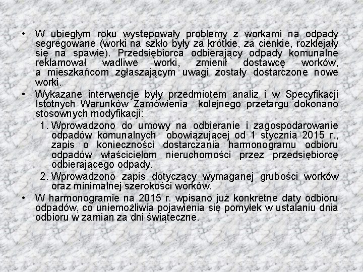  • W ubiegłym roku występowały problemy z workami na odpady segregowane (worki na