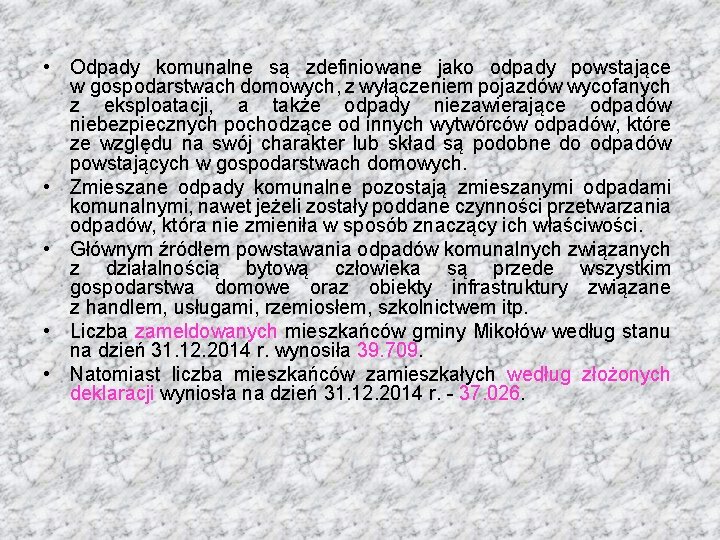  • Odpady komunalne są zdefiniowane jako odpady powstające w gospodarstwach domowych, z wyłączeniem