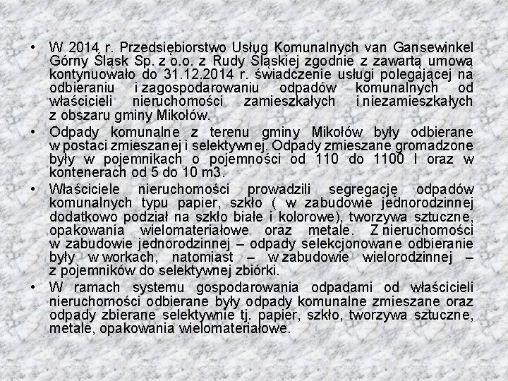  • W 2014 r. Przedsiębiorstwo Usług Komunalnych van Gansewinkel Górny Śląsk Sp. z