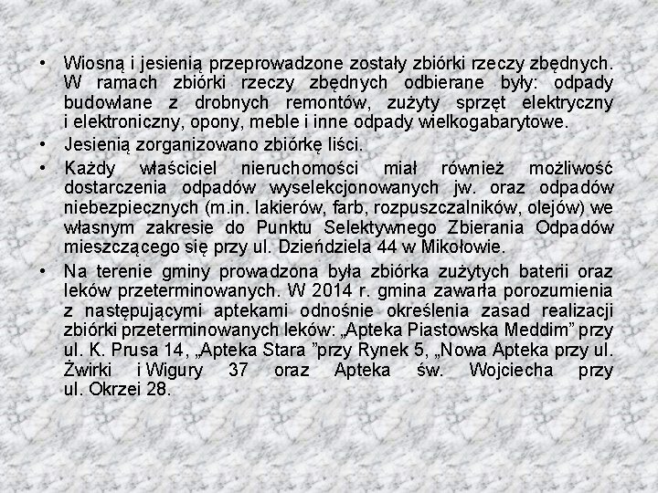  • Wiosną i jesienią przeprowadzone zostały zbiórki rzeczy zbędnych. W ramach zbiórki rzeczy