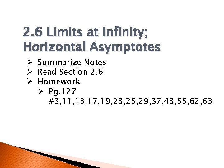 2. 6 Limits at Infinity; Horizontal Asymptotes Ø Summarize Notes Ø Read Section 2.