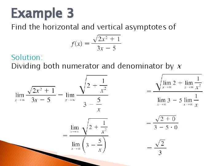 Example 3 Find the horizontal and vertical asymptotes of Solution: Dividing both numerator and