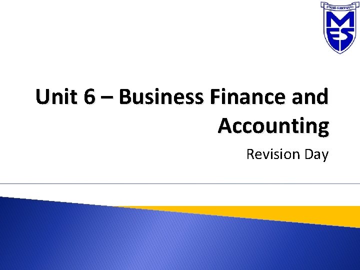 Unit 6 – Business Finance and Accounting Revision Day 