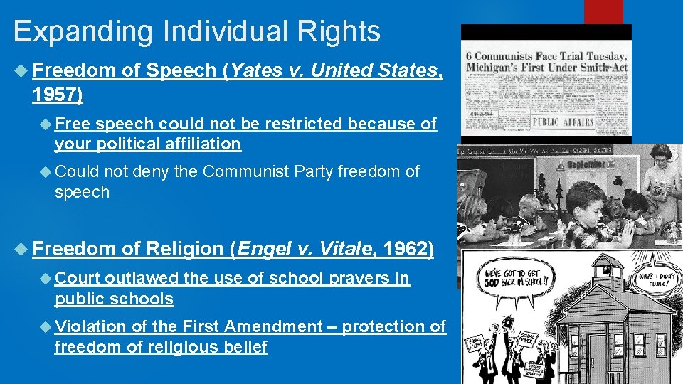 Expanding Individual Rights Freedom of Speech (Yates v. United States, 1957) Free speech could