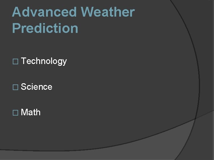 Advanced Weather Prediction � Technology � Science � Math 