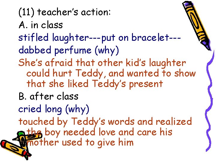 (11) teacher’s action: A. in class stifled laughter---put on bracelet--dabbed perfume (why) She’s afraid