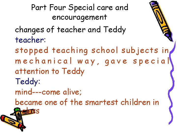 Part Four Special care and encouragement changes of teacher and Teddy teacher: stopped teaching