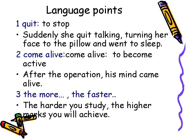 Language points 1 quit: to stop • Suddenly she quit talking, turning her face