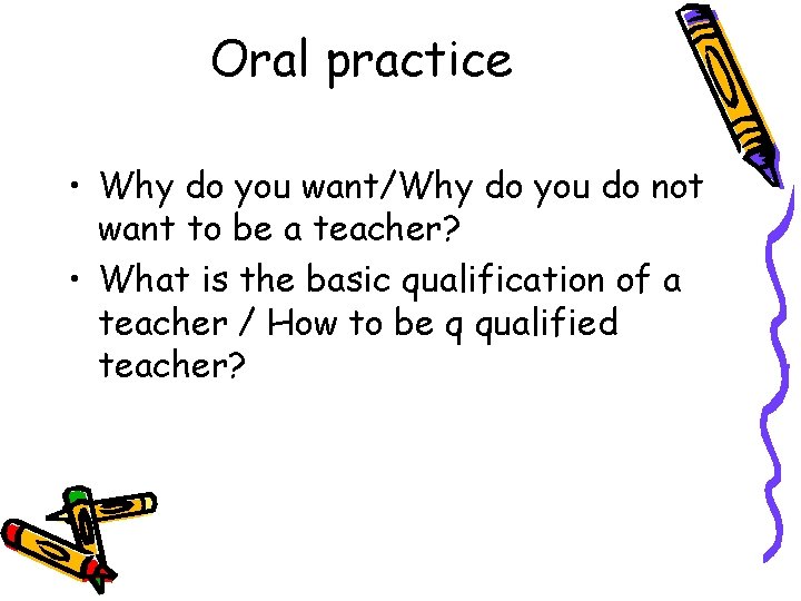 Oral practice • Why do you want/Why do you do not want to be