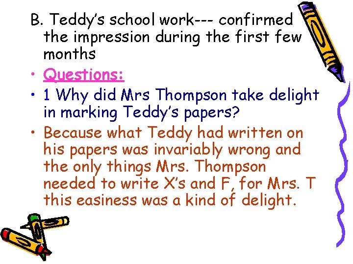 B. Teddy’s school work--- confirmed the impression during the first few months • Questions: