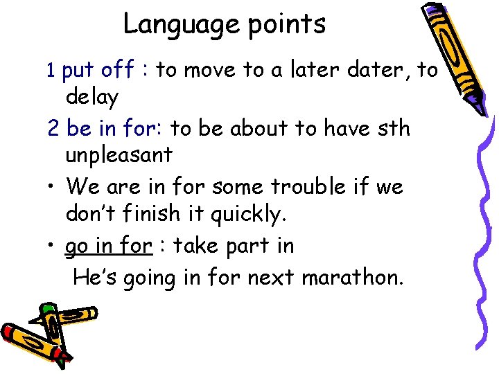 Language points 1 put off : to move to a later dater, to delay