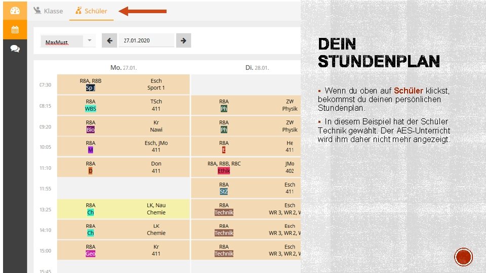 § Wenn du oben auf Schüler klickst, bekommst du deinen persönlichen Stundenplan. § In § Wenn du oben auf Schüler klickst, bekommst du deinen persönlichen Stundenplan. § In