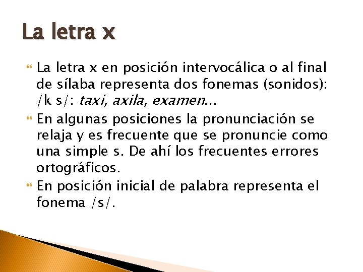 La letra x La letra x en posición intervocálica o al final de sílaba