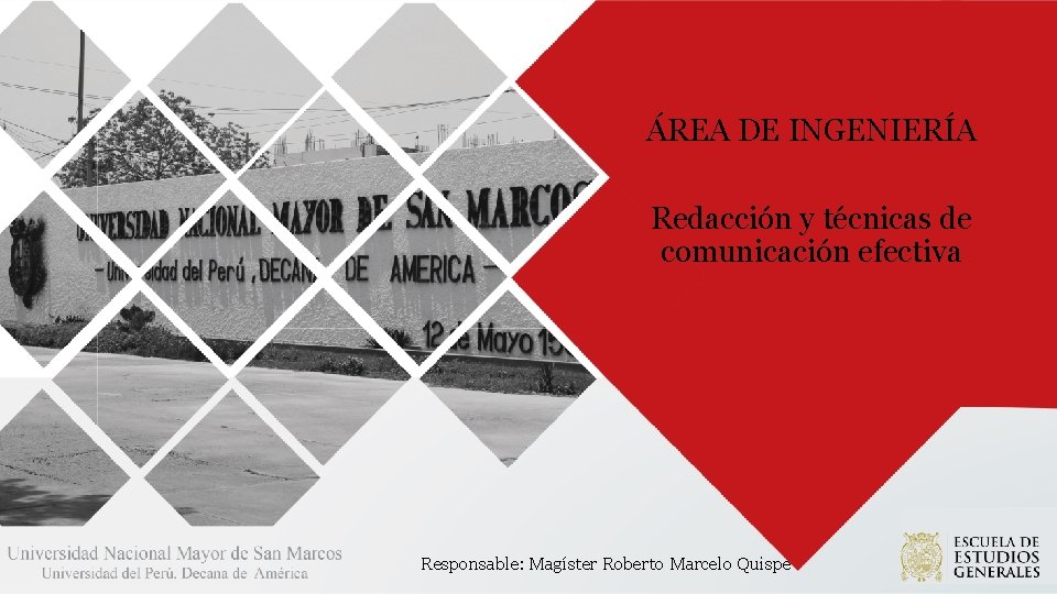 ÁREA DE INGENIERÍA Redacción y técnicas de comunicación efectiva Responsable: Magíster Roberto Marcelo Quispe