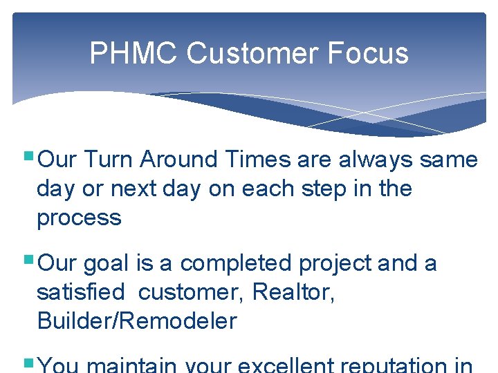 PHMC Customer Focus §Our Turn Around Times are always same day or next day