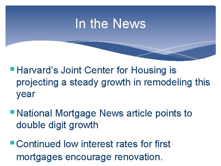 In the News § Harvard’s Joint Center for Housing is projecting a steady growth