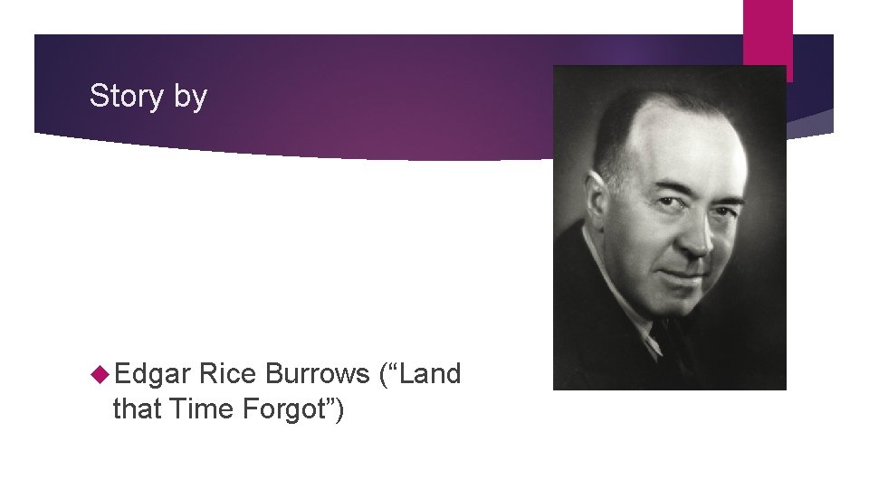 Story by Edgar Rice Burrows (“Land that Time Forgot”) 