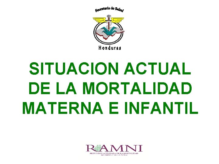 SITUACION ACTUAL DE LA MORTALIDAD MATERNA E INFANTIL 